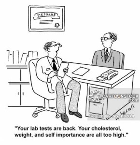 'Your lab tests are back. Your cholesterol weight, and self importance are all too high.'